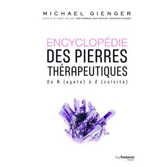 Encyclopédie des pierres thérapeutiques - De A (agate) à Z (zoïsite)