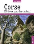 Corse. 100 lieux pour les curieux