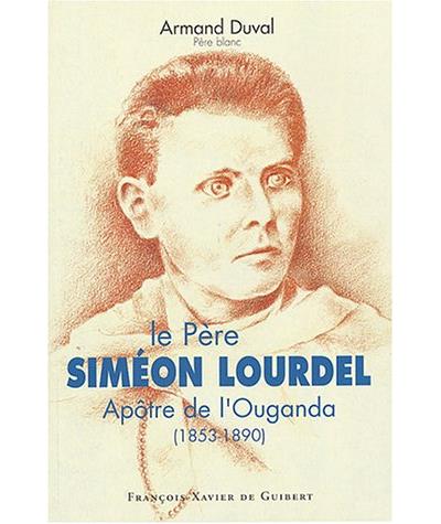 Père Simon Lourdel, vie héroïque pour évangeliser l'Ouganda