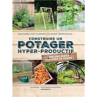 Construire Un Potager Hyper Productif 30 Projets Pour Ameliorer Sa Recolte Broche Joyce Russell Ben Russel Achat Livre Fnac