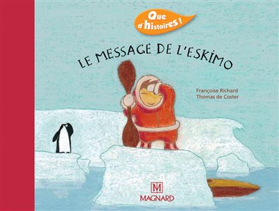 Que d'histoires ! CP - Série 2 (2004) - Période 2 : album Le Message de l'Eskimo - Françoise Richard - broché