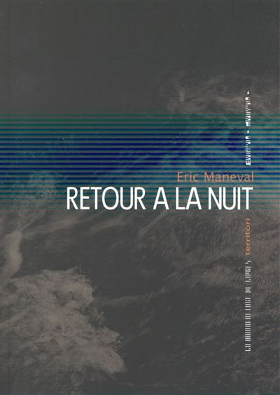 Retour a la nuit - Eric Maneval - broché