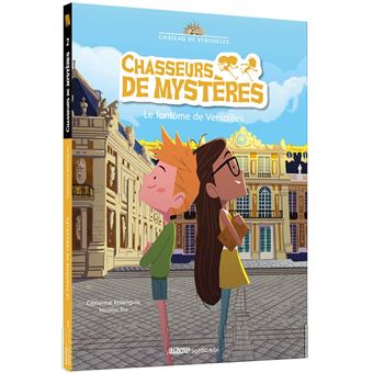 Chasseurs de mystères - le fantôme de versailles