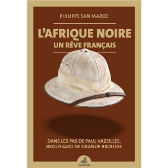 L'Afrique noire, un rêve français