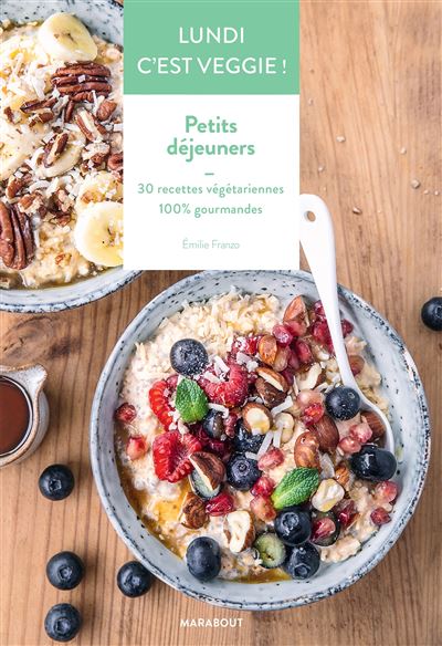 Lundi c'est veggie ! Petits déjeuners - Emilie Franzo - broché
