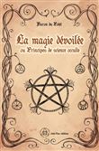 La magie dévoilée ou Principes de science occulte