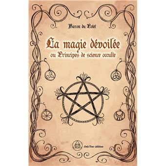 La magie dévoilée ou Principes de science occulte broché Jules Du