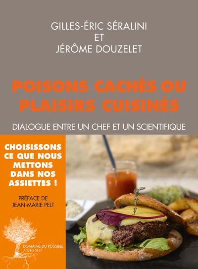 Plaisirs cuisinés ou poisons cachés - Gilles-Eric Séralini, Jérôme Douzelet