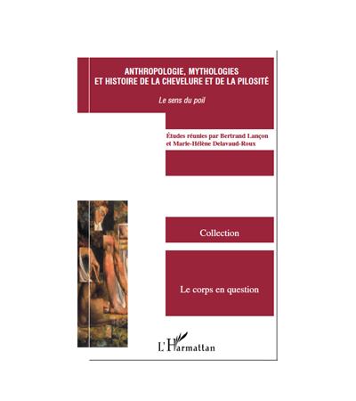 Anthropologie mythologies et histoire de la chevelure et de