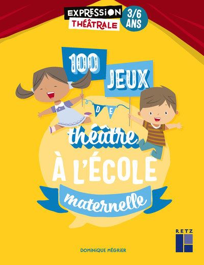 100 jeux de théâtre à l'école maternelle