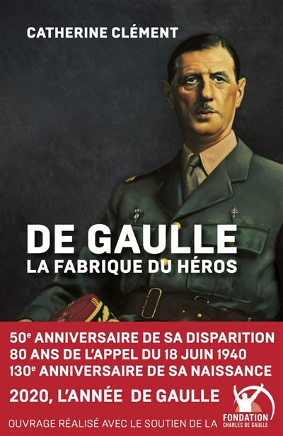 De gaulle la fabrique du heros