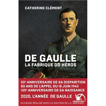 De gaulle, la fabrique du héros