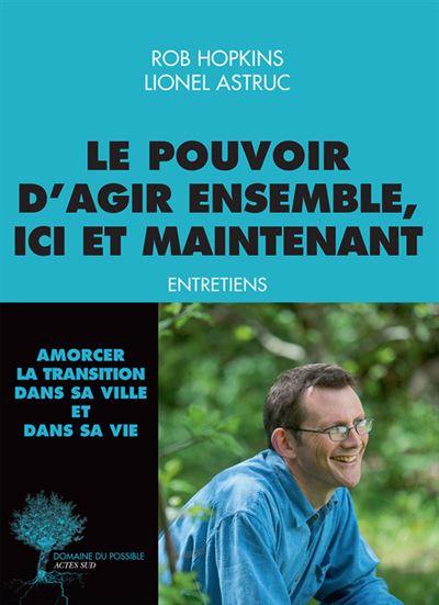 Le pouvoir d'agir ensemble, ici et maintenant - Rob Hopkins - broché