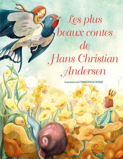 Les plus beaux contes de Hans Christian Andersen - Francesca Rossi - cartonné