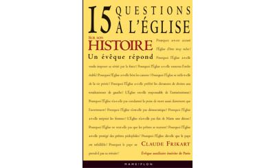 L'Eglise et l'histoire 15 questions à l'Eglise