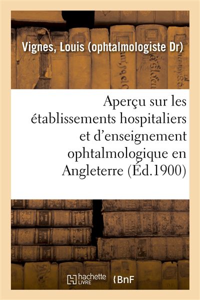 Aperçu sur les établissements hospitaliers et d'enseignement ophtalmologique en Angleterre
