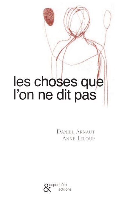 Les choses que l'on ne dit pas - Daniel Arnaut - broché