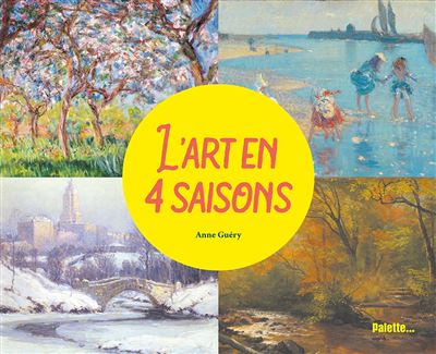 L'art en 4 saisons - Anne Guéry - cartonné
