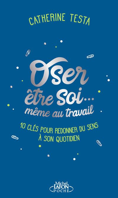 Oser être soi... même au travail - Catherine Testa - Poche