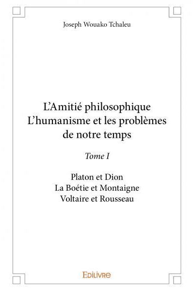 L’amitié philosophique  l’humanisme et les problèmes de notre temps
