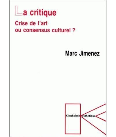La Critique : crise de l'art ou consensus culturel ? - Marc Jimenez - broché