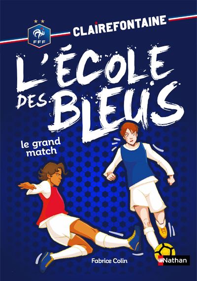 Clairefontaine L Ecole Des Bleus Fff Tome 3 Clairefontaine L Ecole Des Bleus Tome 3 Le Grand Match Fabrice Colin Christine Chatal Broche Achat Livre Ou Ebook Fnac Clairefontaine L Ecole Des Bleus Fff Tome 3 Clairefontaine L Ecole Des Bleus Tome 3 Le Grand Match Fabrice Colin Christine Chatal Broche Achat Livre Ou Ebook Fnac