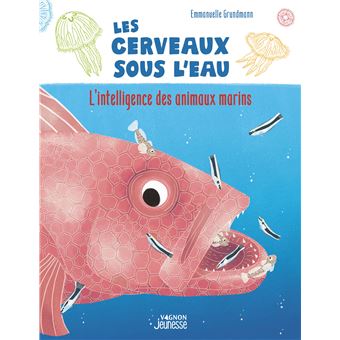 Les Cerveaux sous l'eau - L'Intelligence des animaux marins