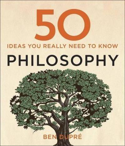 50 PHILOSOPHY IDEAS YOU REALLY NEED TO KNOW