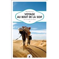 Voyage au bout de la soif - seul au milieu du sahara