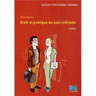 Droit Et Pratique Du Soin Infirmier 3eme Edition Broche Gilles Devers Achat Livre Fnac