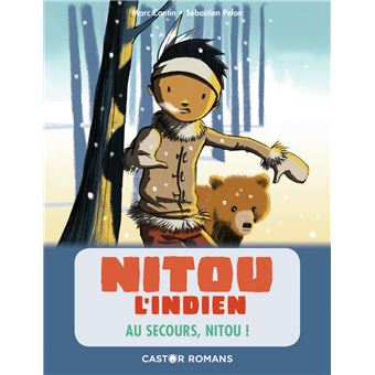 Nitou Le Petit Indien Au Secours Nitou Marc Cantin Sebastien Pelon Broche Achat Livre Fnac
