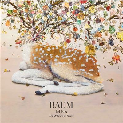 Ici-bas Les mélodies de Fauré Coffret Digisleeve