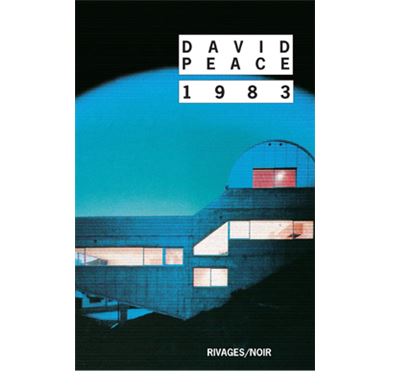 1983 - David Peace - Rivages - Poche - Roman - Rivages