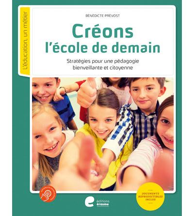 Creons l'ecole de demain - Bénédicte Prévost - broché