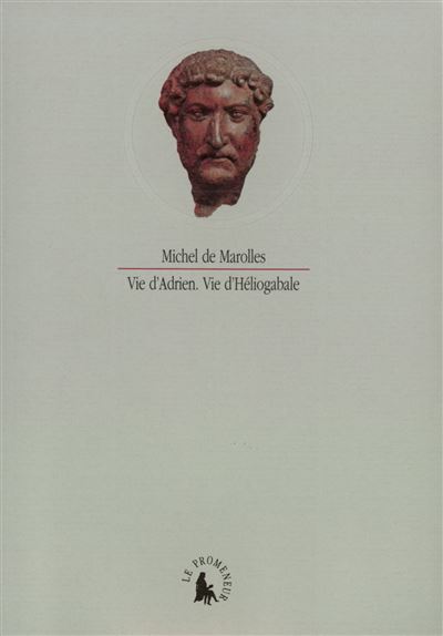 Vie d'Adrien - Vie d'Héliogabale - Michel De Marolles - broché