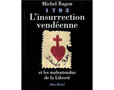 1793, L'insurrection vendéenne et les malentendus de la liberté - Michel Ragon - (donnée non spécifiée)