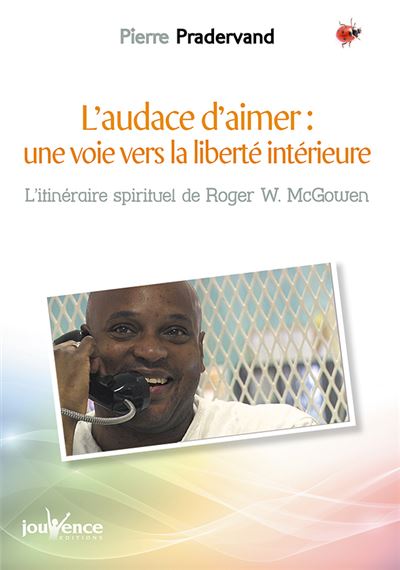 L'audace d'aimer : Une voie vers la liberté intérieure