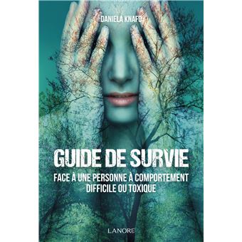 Guide de survie face à une personne à comportement difficile ou toxique