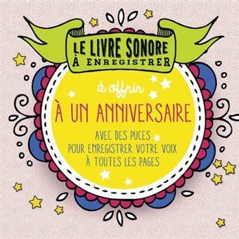 Le Livre Sonore A Enregistrer A Offrir A Un Anniversaire Avec Des Puces Pour Enregistrer Votre Voix A Toutes Les Pages Relie Raphaele Vidaling Achat Livre Fnac