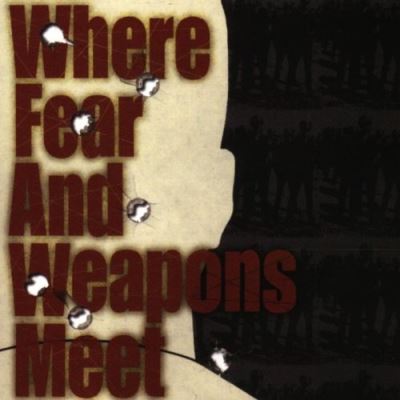 Where fear and weapons meet