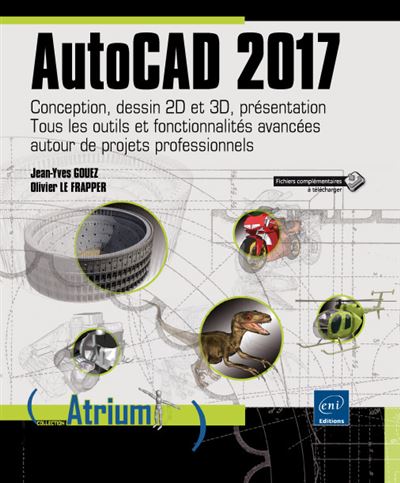 AutoCAD 2017 Conception, dessin 2D et 3D, présentation