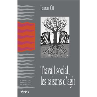 Travail social, les raisons d'agir - 1