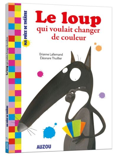 La pièce de théâtre du loup qui voulait changer de couleur