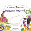 Je découvre la nature - Incroyable fourmi