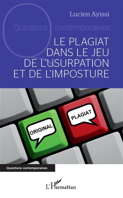 Le plagiat dans le jeu de l'usurpation et de l'imposture - Lucien Ayissi - broché