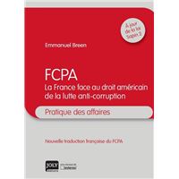 Fcpa, la france face au droit américain de la lutte anti-corruption