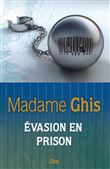 Madame Ghis - Evasion en prison