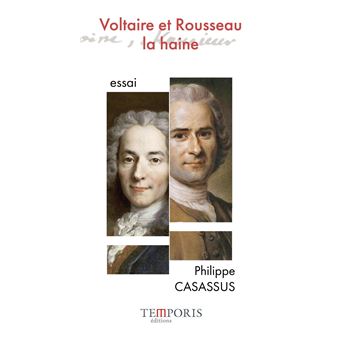 Voltaire et Rousseau : la haine