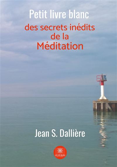 Petit livre blanc des secrets inedits de la meditation