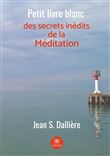 Petit livre blanc des secrets inédits de la méditation